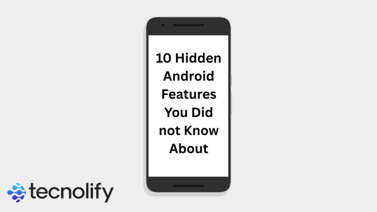 10 Hidden Android Features You Did not Know About