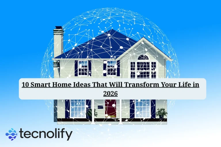 10 Smart Home Ideas That Will Transform Your Life in 2026