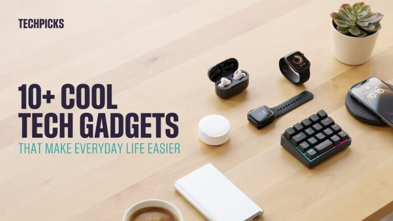 10+ Cool Tech Gadgets That Make Everyday Life Easier